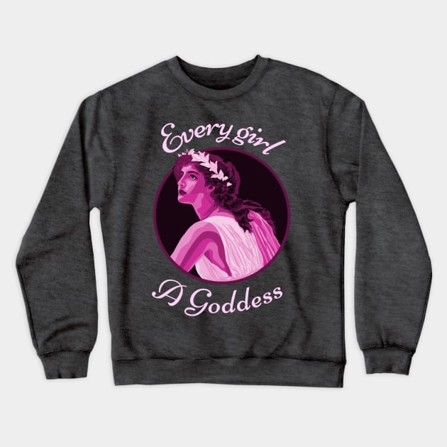 Every Girl a Goddess Crewneck Sweatshirt by Slightly Unhinged